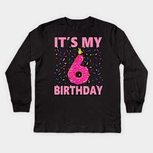 Kids Sweet Donut It'S My 6Th Birthday 6 Yrs Old Gift Kids Long Sleeve T-Shirt